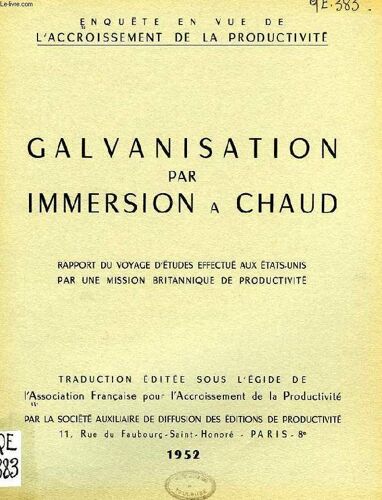 Galvanisation Par Immersion A Chaud, Rapport Du Voyage D'etude Effectue Aux Etats-Unis Par Une Mission Britannique De Productivite