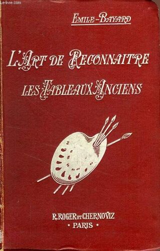 L'art De Reconnaitre Les Tableaux Anciens, Les Ecoles Et Les Styles De Peinture