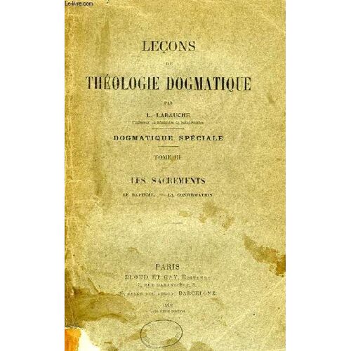 Lecons De Theologie Dogmatique, Dogmatique Speciale, Tome Iii, Les Sacrements