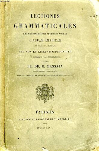 Lectiones Grammaticales Pro Missionariis Qui Addiscere Volunt Linguam Amaricam Seu Vulgarem 'abyssiniae', Nec Non Et Linguam Oromonicam Seu Populorum 'galla' Nuncupatorum