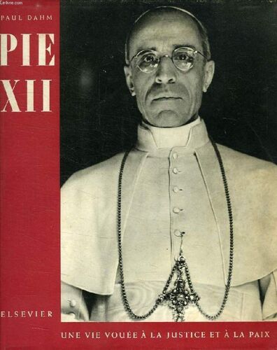 Pie Xii, Une Vie Vouee A La Justice Et A La Paix