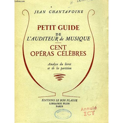 Petit Guide De L'auditeur De Musique, Cent Operas Celebres