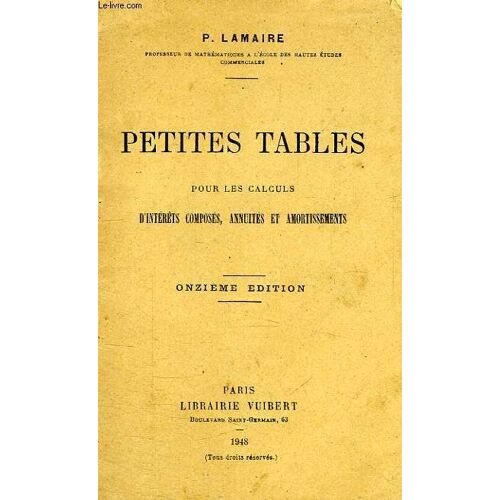 Petites Tables, Pour Les Calculs D'interets Composes, Annuites Et Amortissements