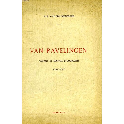 Van Ravelingen (Raphaelingien - Raphaelingius), Savant Et Maitre Typographe