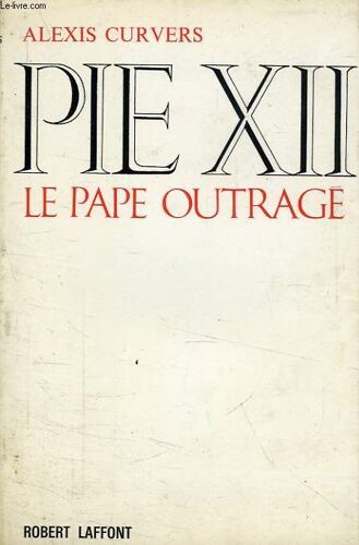 Pie Xii, Le Pape Outrage