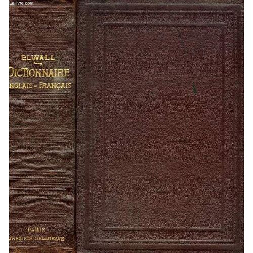 Dictionnaire Francais-Anglais, A L'usage Des Etablissements D'instruction Publique Et Des Gens Du Monde