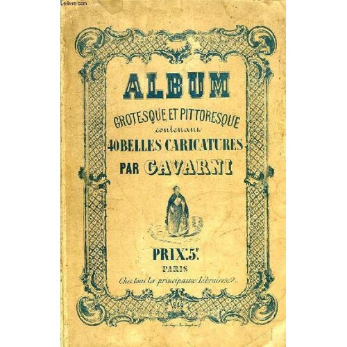 Album Grotesque Et Pittoresque Contenant 40 Belles Caricatures