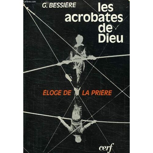 Les Acrobates De Dieu, Eloge De La Priere