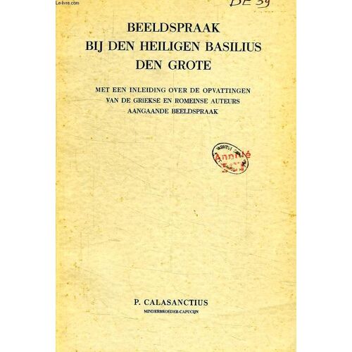 Beeldspraak Bij Den Heiligen Basilius Den Grote, Met Een Inleiding Over De Opvattingen Van De Griekse En Romeinse Auteurs Aangaande Beeldspraak