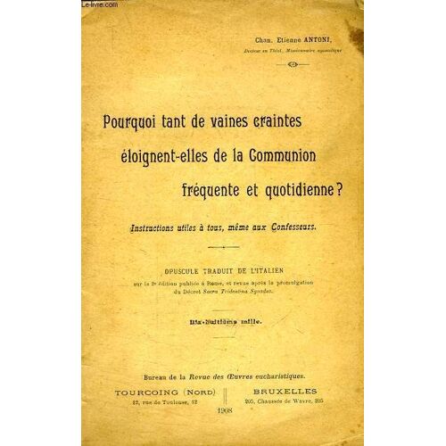 Pourquoi Tant De Vaines Craintes Eloignent-Elles De La Communion Frequente Et Quotidienne ?