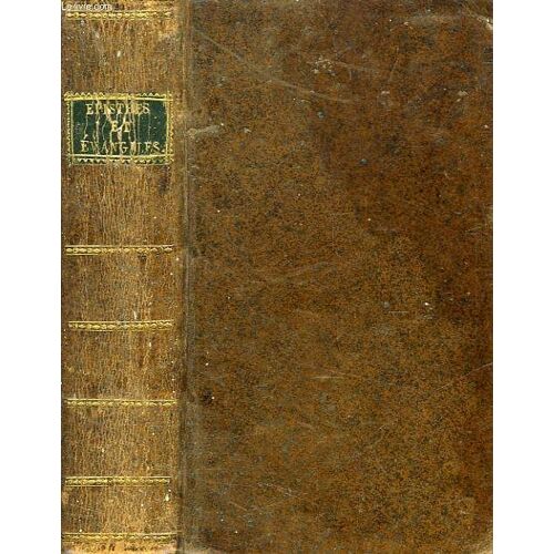 Epistres Et Evangiles Des Dimanches Et Fetes De Toute L'annee: De L'avent, Du Careme, & Des Autres Grandes Feries, Avec De Courtes Reflexions