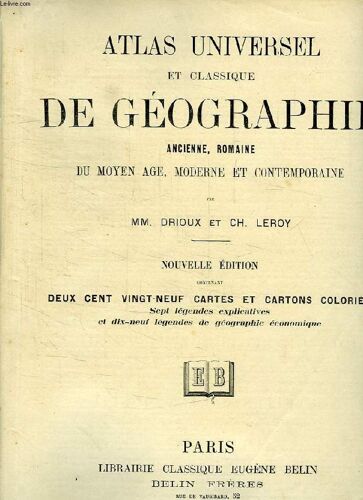 Atlas Universel Et Classique De Geographie, Ancienne, Romaine, Du Moyen Age, Moderne Et Contemporaine
