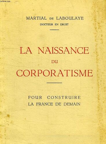 La Naissance Du Corporatisme, Pour Construire La France De Demain