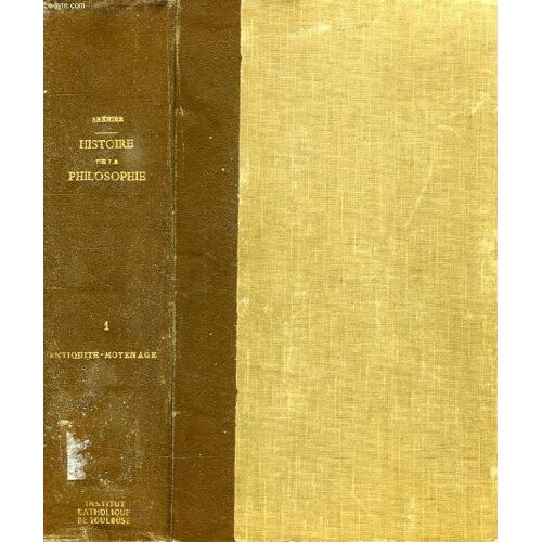 Histoire De La Philosophie, Tome I, L'antiquite Et Le Moyen Age