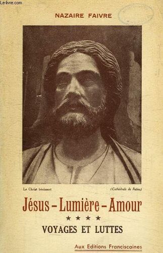 Jesus Lumiere-Amour, Tome Iv, Voyages Et Luttes