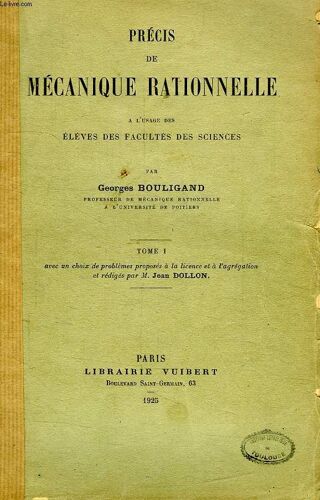 Precis De Mecanique Rationnelle, A L'usage Des Eleves Des Facultes Des Sciences, Tome I