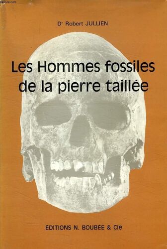 Les Hommes Fossiles De La Pierre Taillee (Paleolithique Et Mesolithique)