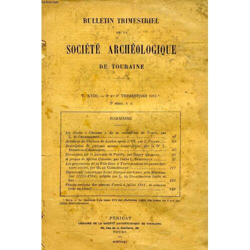 Bulletin Trimestriel De La Societe Archeologique De Touraine, T. Xviii, 2e Et 3e Trimestres 1911, 2e Serie, T. Ii