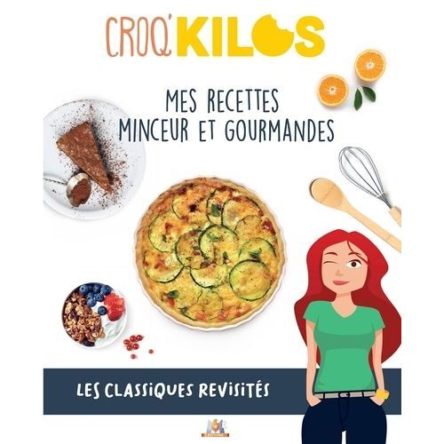 Mes Recettes Minceur Et Gourmandes - Les Classiques Revisités