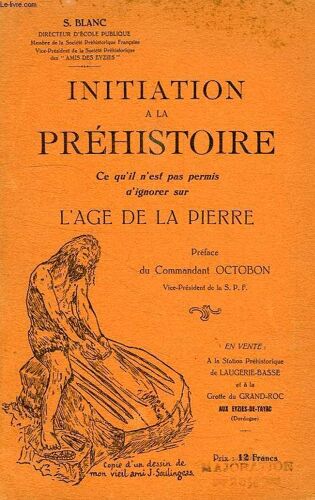 Initiation A La Prehistoire, Ce Qu'il N'est Pas Permis D'ignorer Sur L'age De La Pierre
