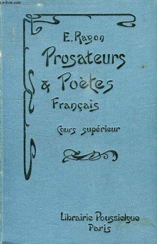 Morceaux Choisis, Prosateurs Et Poetes Francais, Des Origines A La Langue De Nos Jours, Cours Superieur