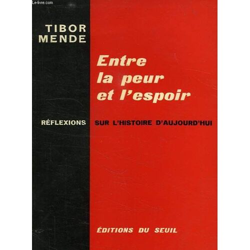 Entre La Peur Et L'espoir, Reflexions Sur L'histoire D'aujourd'hui