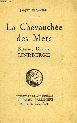 La Chevauchee Des Mers, Bleriot, Garros, Lindbergh