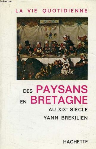 La Vie Quotidienne Des Paysans En Bretagne Au Xixe Siecle