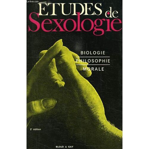 Etudes De Sexologie, Biologie, Philosophie, Morale