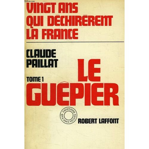 Vingt Ans Qui Dechirerent La France, Tome I, Le Guepier