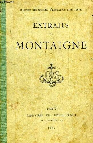 Extraits De Montaigne, D'apres Le Dernier Texte Publie Par L'auteur (Edition De 1588)