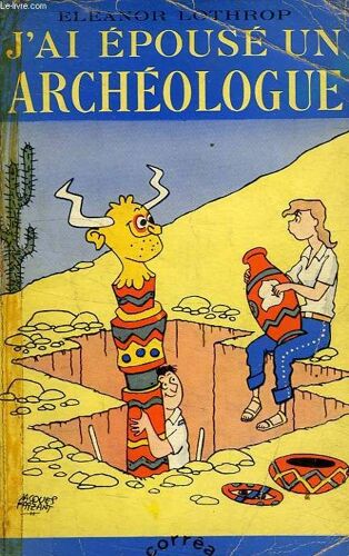 J'ai Epouse Un Archeologue