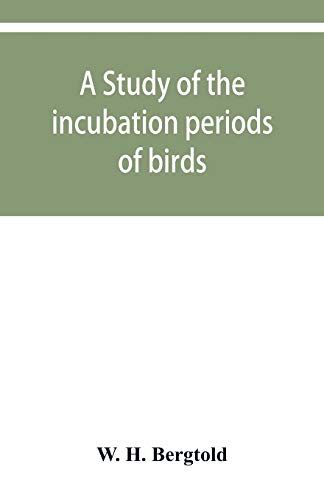 A Study Of The Incubation Periods Of Birds; What Determines Their Lengths?
