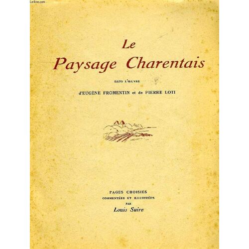 Le Paysage Charentais Dans L'oeuvre D'eugene Fromentin Et De Pierre Loti (Exemplaire D'artiste)