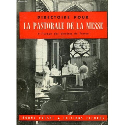 Directoire Pour La Pastorale De La Messe, A L'usage Des Dioceses De France