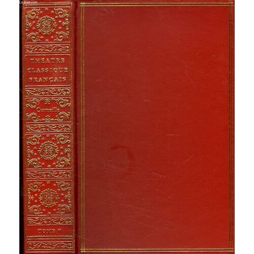 Theatre Classique Francais, Tome V, Corneille, Theatre