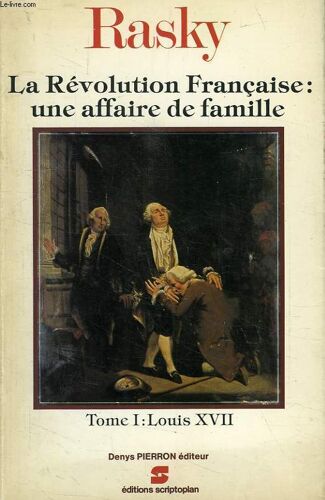 La Revolution Francaise: Une Affaire De Famille, Tome I, Louis Xvii