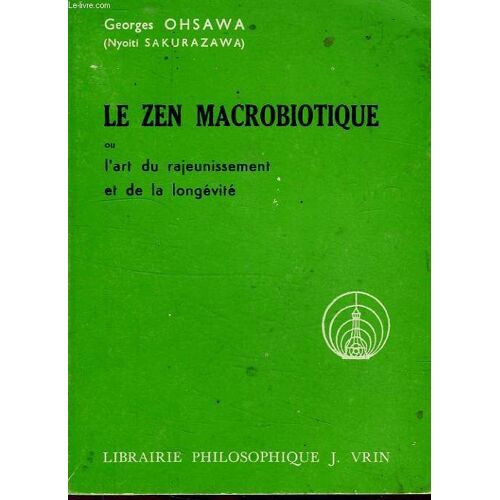 Le Zen Macrobiotique, Ou L'art Du Rajeunissement Et De La Longevite