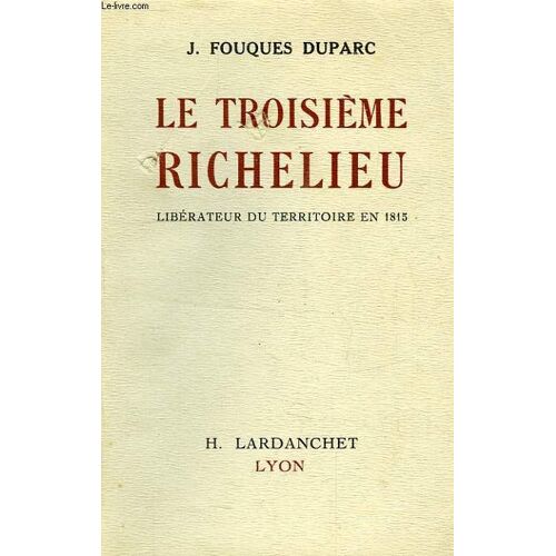 Le Troisieme Richelieu, Liberateur Du Territoire En 1815