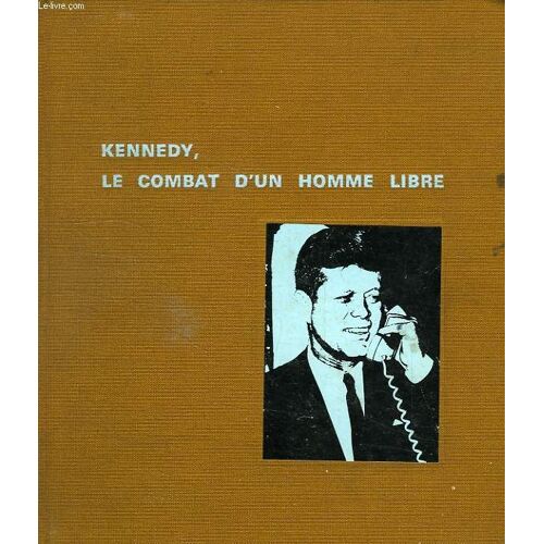 Kennedy, Le Combat D'un Homme Libre