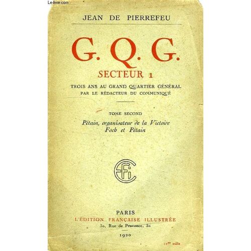 C.Q.G. Secteur 1, Trois Ans Au Grand Quartier General, Par Le Redacteur Du Communique, Tome Ii