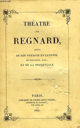 Theatre De Regnard, Suivi De Ses Voyages En Laponie, En Pologne, Etc., Et De La Provencale