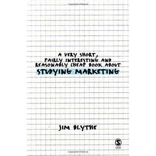 A Very Short, Fairly Interesting And Reasonably Cheap Book About Studying Marketing