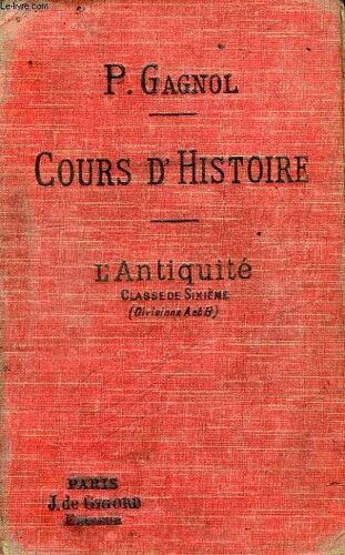 L'antiquite, Egyptiens, Chaldeens Et Assyriens, Juifs, Pheniciens, Perses, Grecs, Romains, Classe De 6e (A Et B)