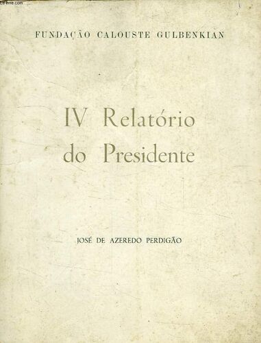 Iv Relatorio Do Presidente, 1 De Janeiro De 1966 - 31 De Dezembro De 1968