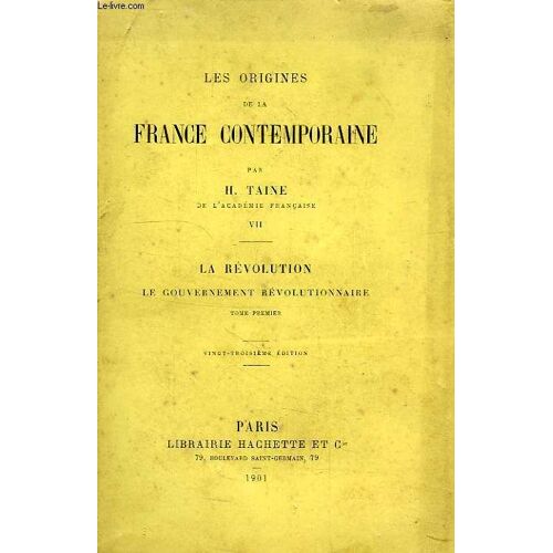 Les Origines De La France Contemporaine, Tome Vii, La Revolution, Le Gouvernement Revolutionnaire, Tome I