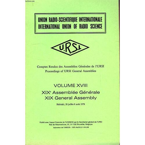 Comptes Rendus Des Assemblees Generales De L'ursi, Proceedings Of Ursi General Assemblies, Vol. Xviii, Xixe Assemblee Generale, Xix General Assembly, Helsinki, Juillet-Aout 1978