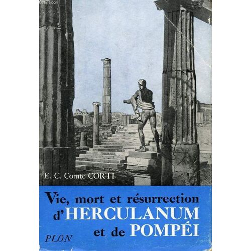 Vie, Mort Et Resurrection D'herculanum Et De Pompei