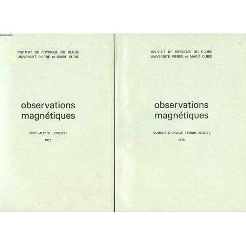 Observations Magnetiques, 3 Fascicules: Dumont D'urville (Terre-Adelie), Port-Alfred (Crozet), Port-Aux-Francais (Kerguelen)