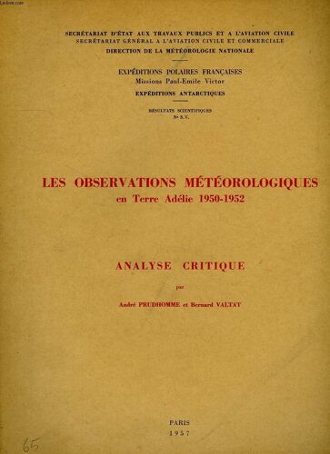 Expeditions Polaires Francaises, Missions Paul-Emile Victor, Expeditions Antarctiques, Resultats Scientifiques, N° S. V., Les Observations Meteorologiques En Terre Adelie 1950-1952, Analyse ...